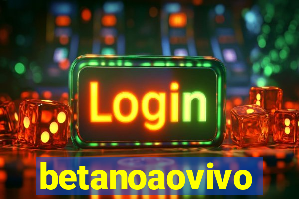 betanoaovivo