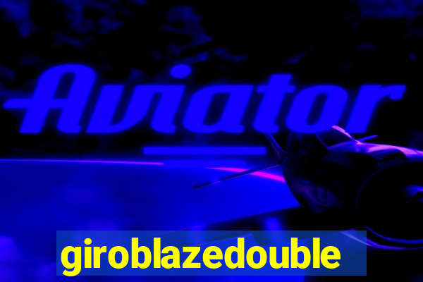 giroblazedouble