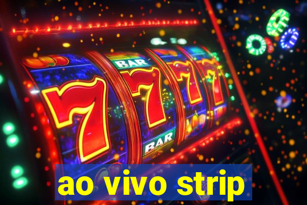 ao vivo strip