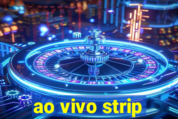 ao vivo strip