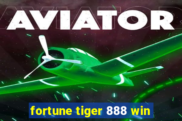 fortune tiger 888 win