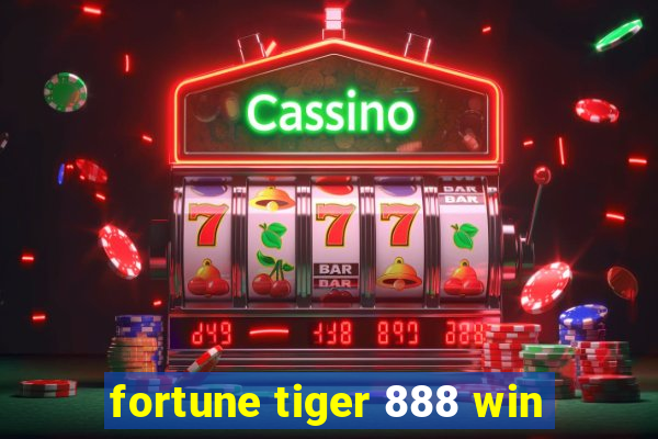 fortune tiger 888 win