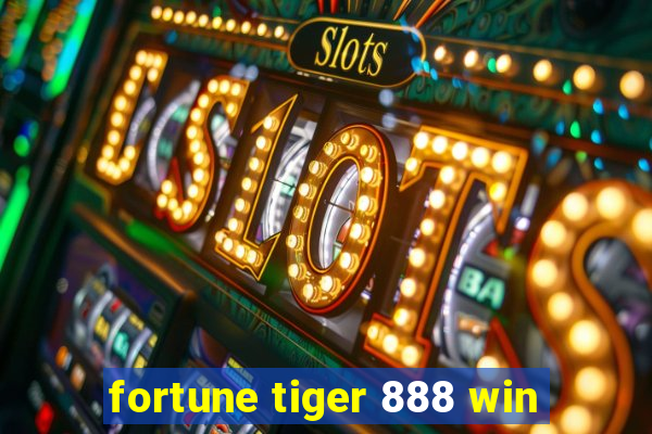 fortune tiger 888 win