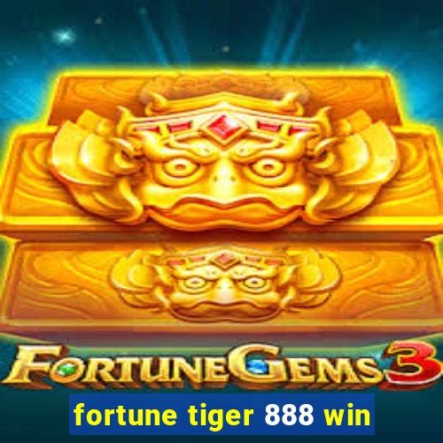 fortune tiger 888 win