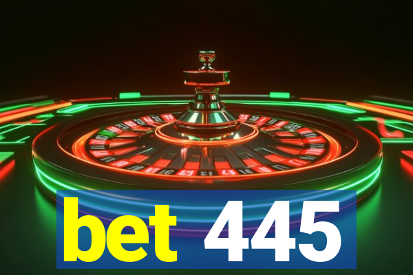 bet 445