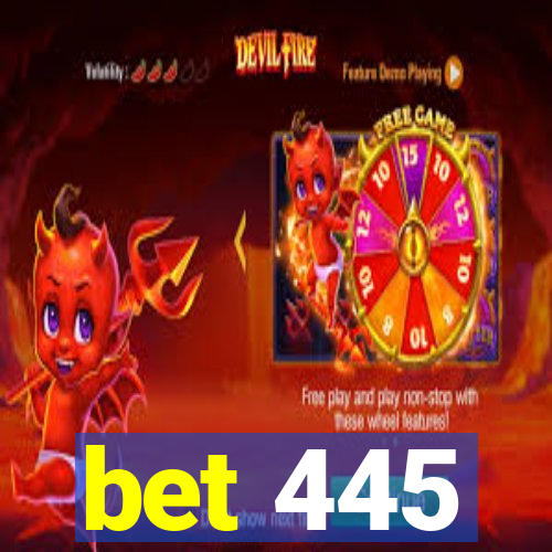 bet 445