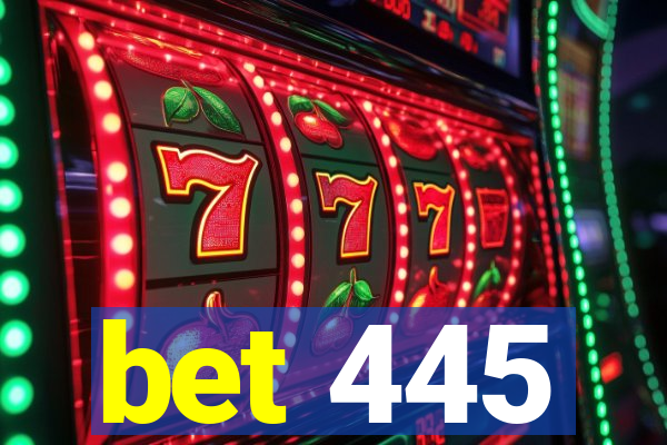 bet 445