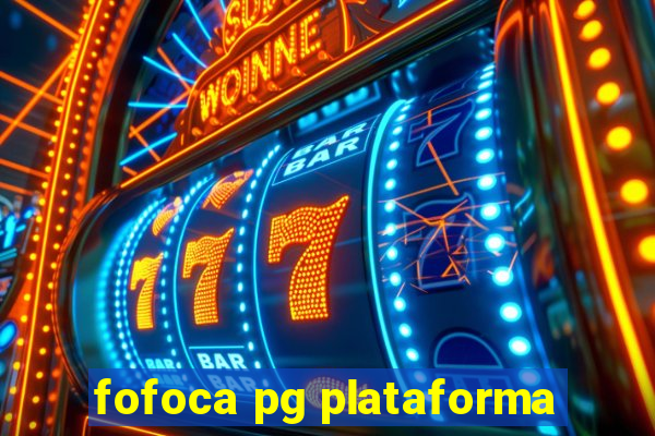 fofoca pg plataforma