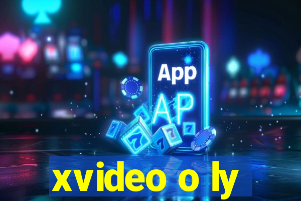 xvideo o ly