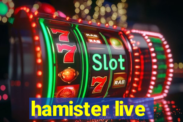 hamister live