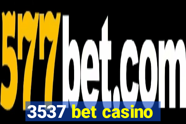 3537 bet casino