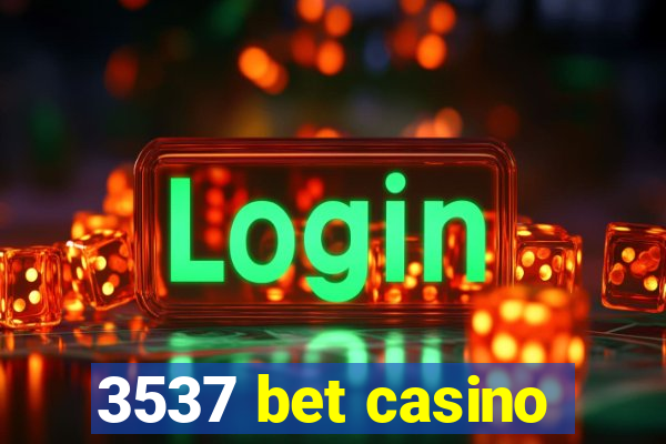 3537 bet casino