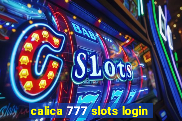 calica 777 slots login