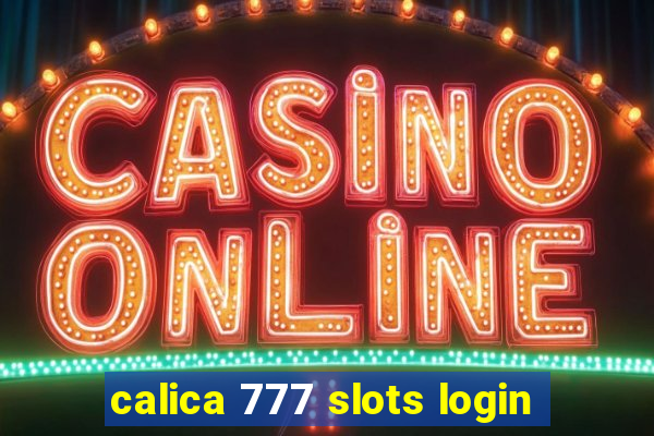 calica 777 slots login