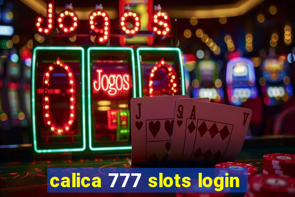 calica 777 slots login