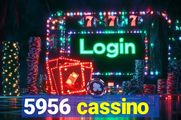 5956 cassino