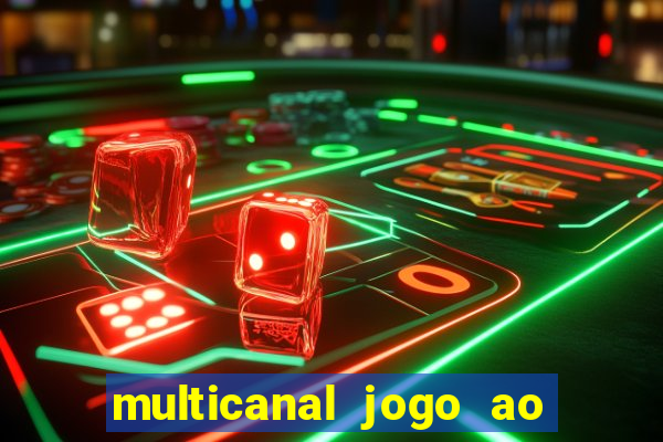 multicanal jogo ao vivo fans