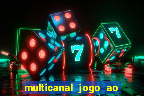 multicanal jogo ao vivo fans