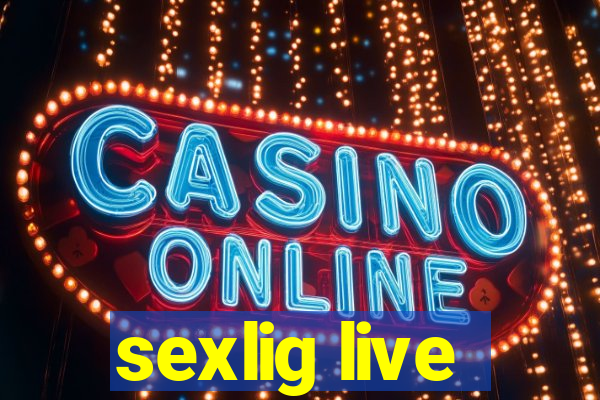 sexlig live