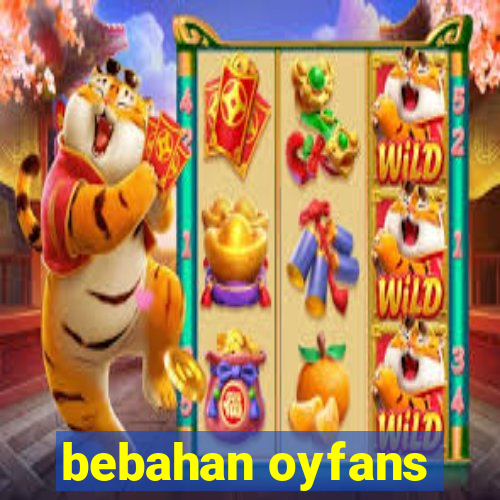 bebahan oyfans