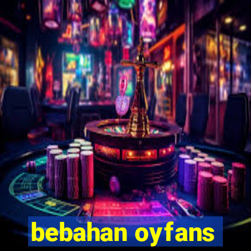 bebahan oyfans