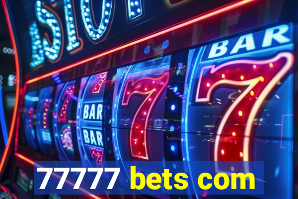 77777 bets com