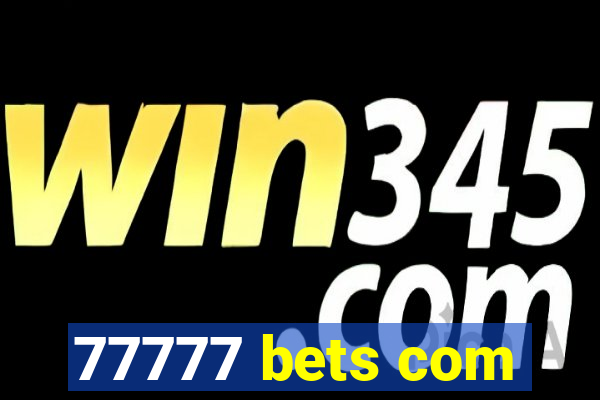 77777 bets com