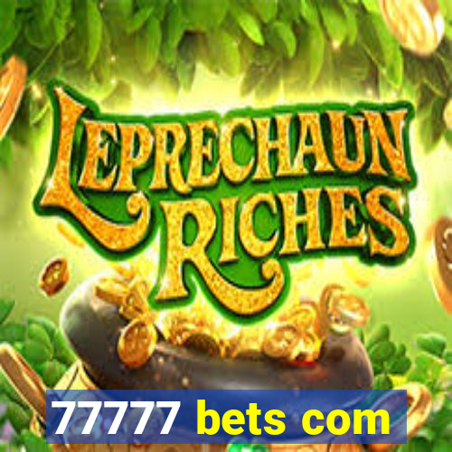 77777 bets com