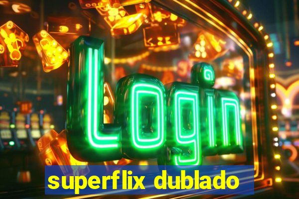 superflix dublado