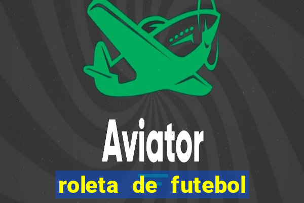 roleta de futebol carreira roleta de jogadores de futebol