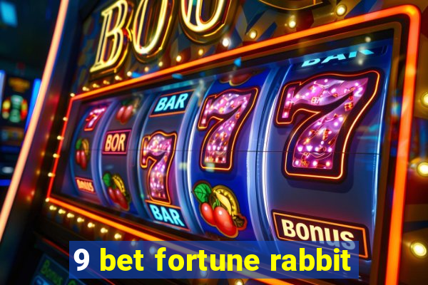 9 bet fortune rabbit