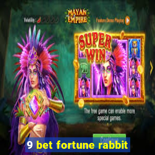 9 bet fortune rabbit