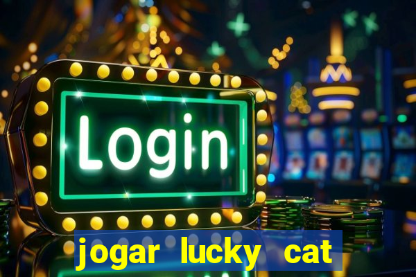 jogar lucky cat modo demo