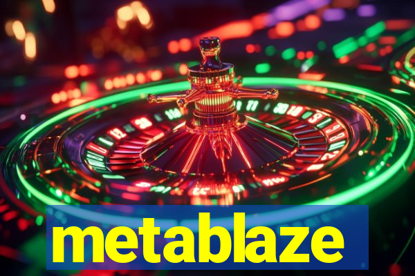 metablaze