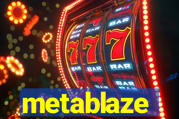 metablaze