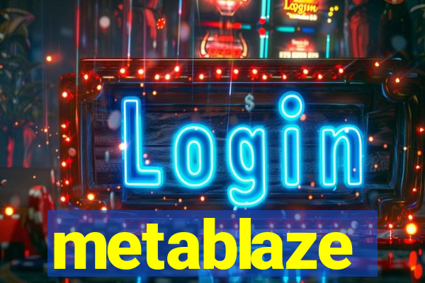 metablaze