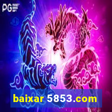 baixar 5853.com