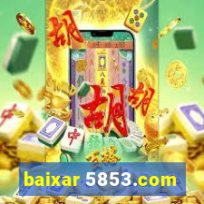 baixar 5853.com