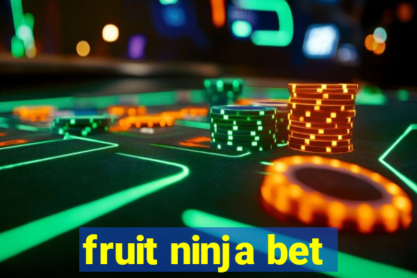 fruit ninja bet