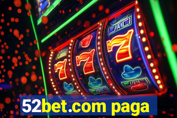 52bet.com paga