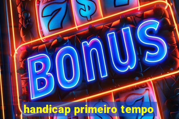 handicap primeiro tempo