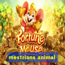 mestrians animal