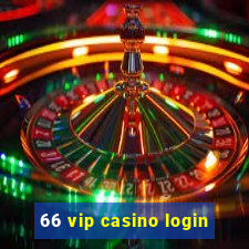 66 vip casino login