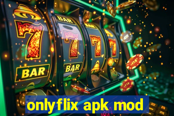 onlyflix apk mod