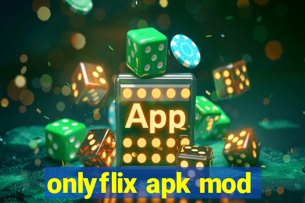 onlyflix apk mod