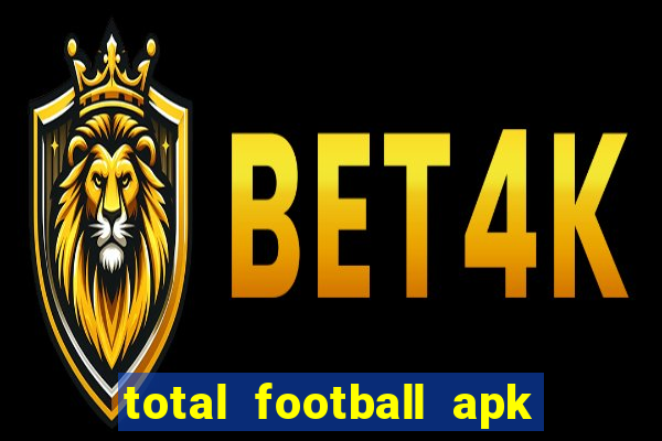 total football apk mod dinheiro infinito