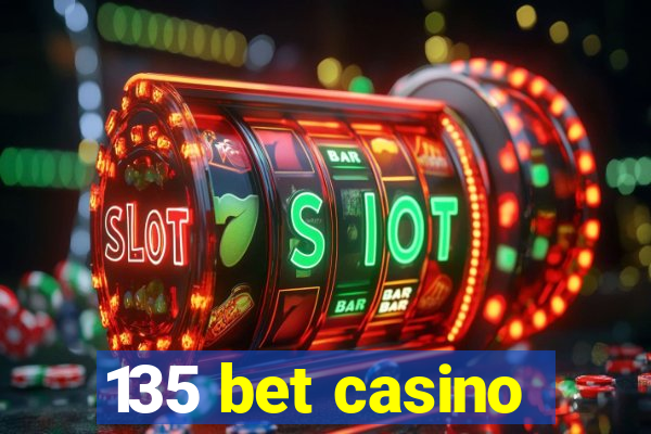 135 bet casino