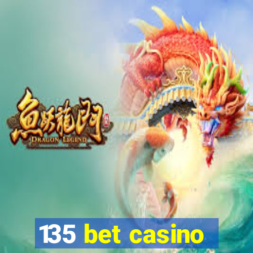 135 bet casino