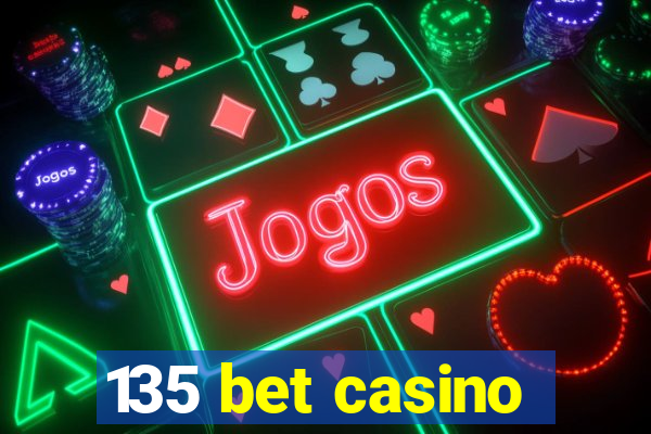 135 bet casino