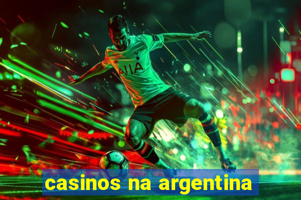 casinos na argentina